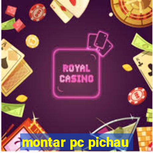 montar pc pichau