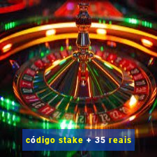 código stake + 35 reais