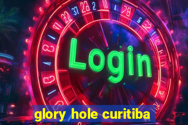 glory hole curitiba