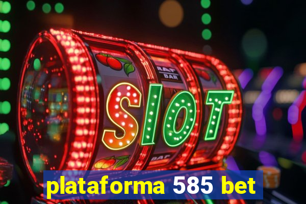 plataforma 585 bet