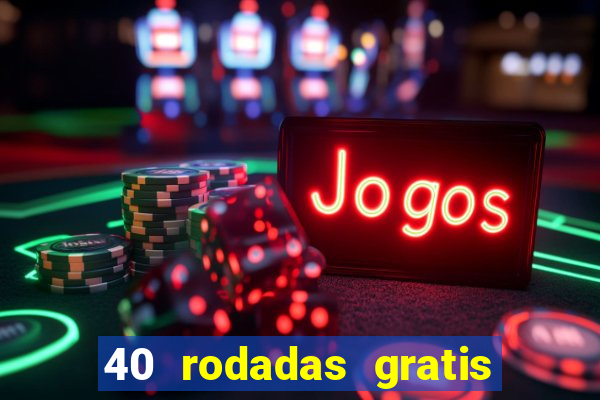 40 rodadas gratis jon bet