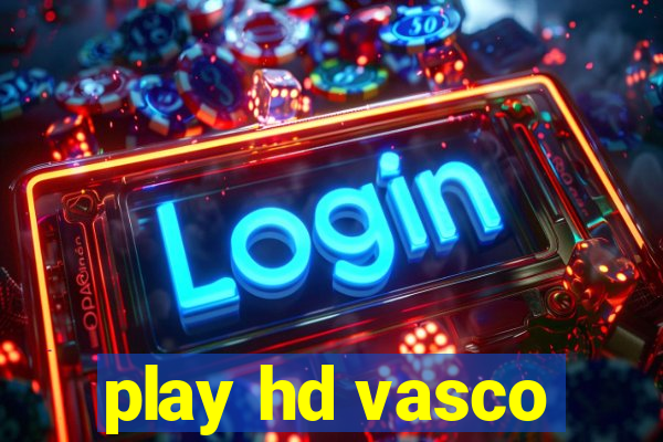 play hd vasco