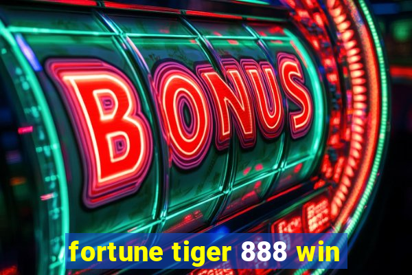 fortune tiger 888 win