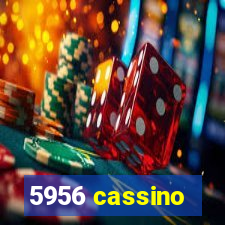 5956 cassino