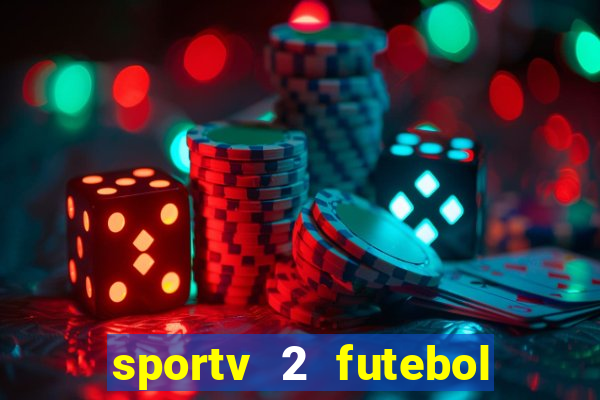 sportv 2 futebol play hd