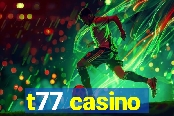 t77 casino