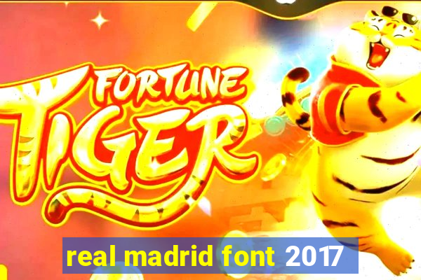 real madrid font 2017