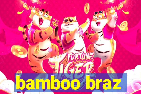 bamboo braz