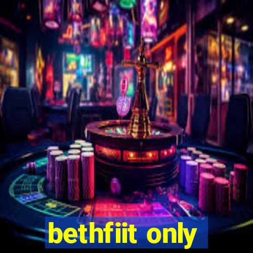 bethfiit only