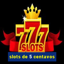 slots de 5 centavos