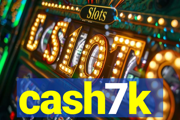 cash7k