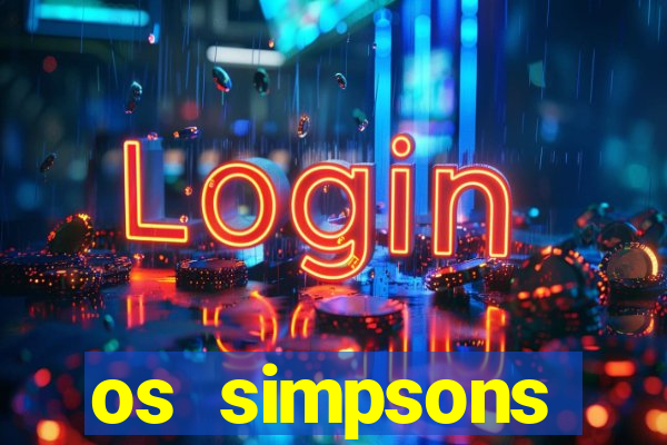 os simpsons assistir dublado