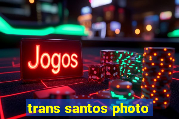 trans santos photo