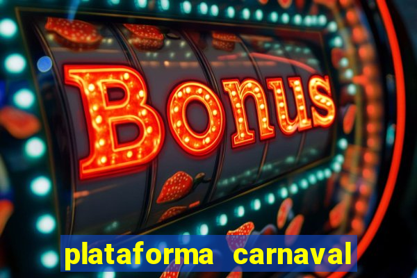 plataforma carnaval 777 bet