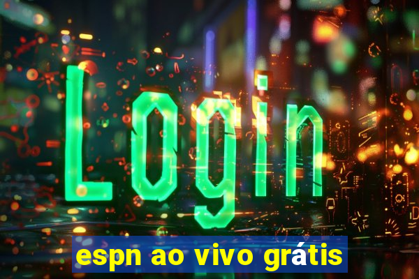 espn ao vivo grátis