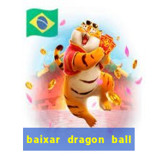 baixar dragon ball z dublado