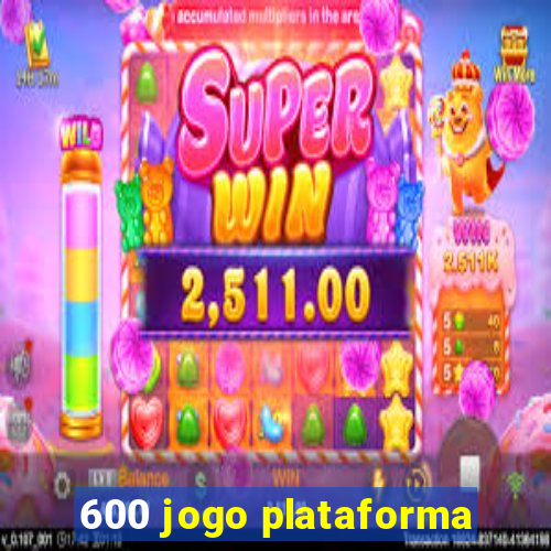 600 jogo plataforma