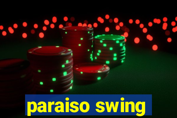 paraiso swing