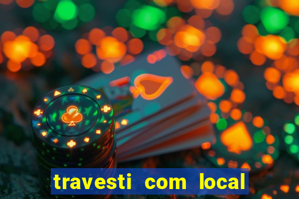 travesti com local de salvador