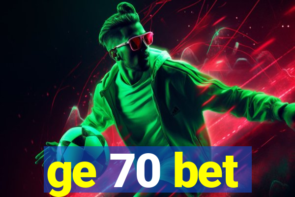 ge 70 bet