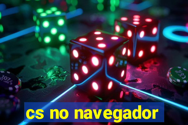 cs no navegador