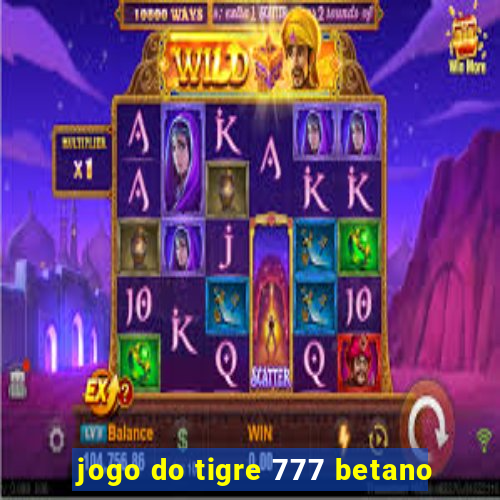 jogo do tigre 777 betano