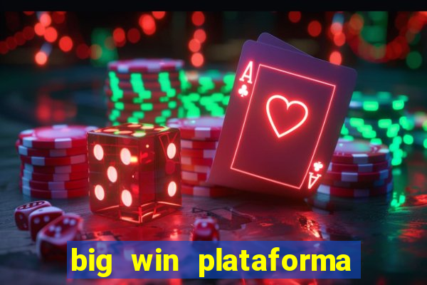 big win plataforma de jogos