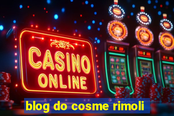 blog do cosme rimoli