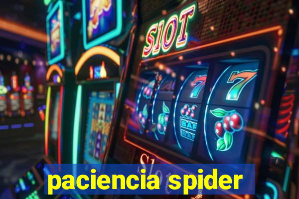 paciencia spider