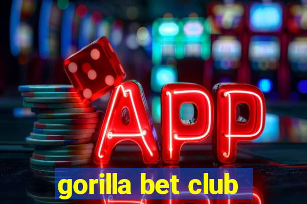 gorilla bet club