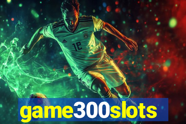 game300slots