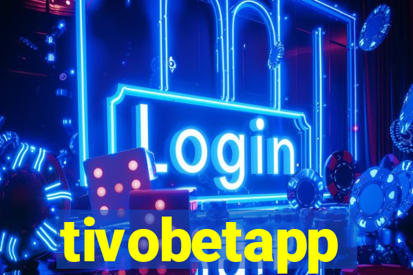 tivobetapp